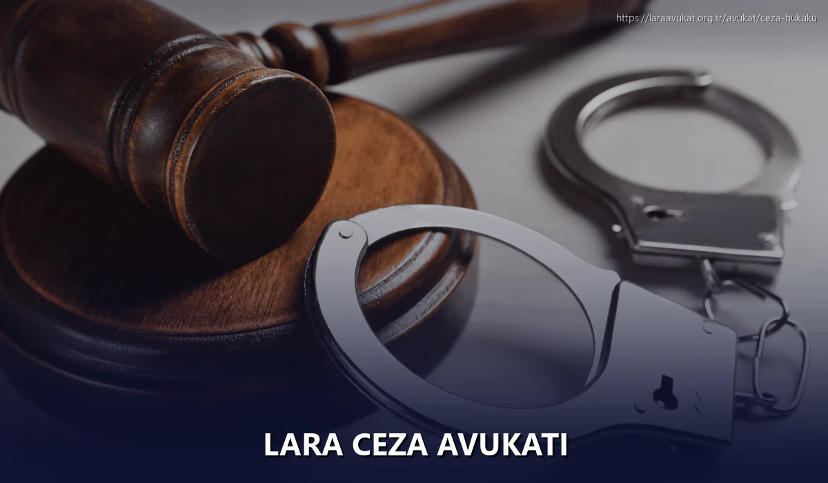 Lara Ceza Avukatı